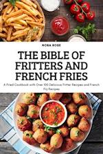 THE BIBLE OF FRITTERS AND FRENCH FRIES