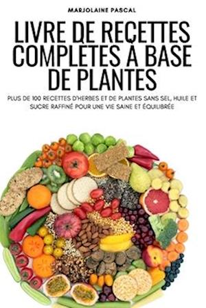 LIVRE DE RECETTES COMPLÈTES À BASE DE PLANTES