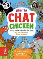 How to Chat Chicken, Gossip Gorilla, Babble Bee, Gab Gecko and Talk in 66 Other Animal Languages