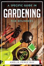A Specific Guide in Gardening for Beginners 