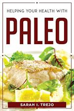 HELPING YOUR HEALTH WITH PALEO 