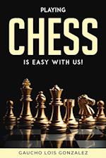 PLAYING CHESS IS EASY WITH US!