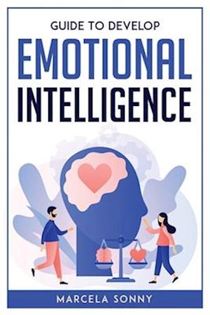 Guide To Develop Emotional Intelligence