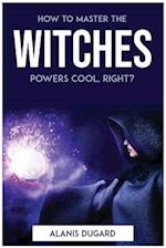 How to master the witches powers cool, right? 