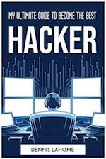 MY ULTIMATE GUIDE TO BECOME THE BEST HACKER 