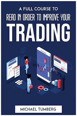 A FULL COURSE TO READ IN ORDER TO IMPROVE YOUR TRADING