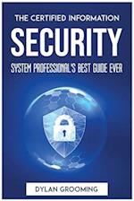 The Certified Information Security  System Professional's Best Guide Ever