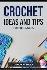 CROCHET IDEAS AND TIPS FOR BEGINNERS 