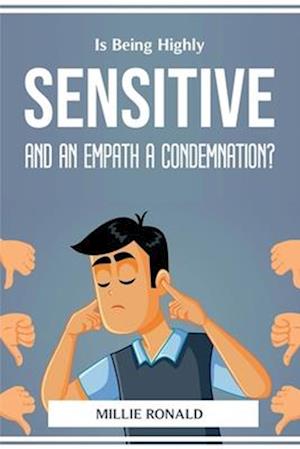 Is Being Highly Sensitive And An Empath A Condemnation?