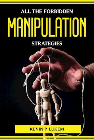 ALL THE FORBIDDEN MANIPULATION STRATEGIES