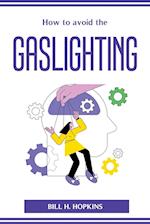 How to avoid the Gaslighting 