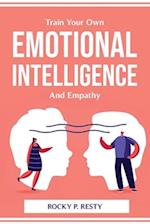 Train Your Own Emotional Intelligence And Empathy 