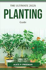 THE ULTIMATE 2022S PLANTING GUIDE 