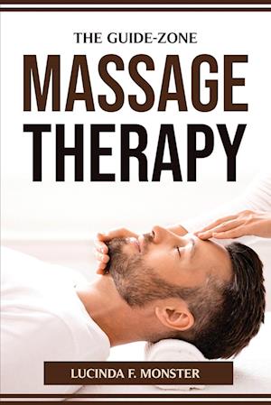 THE GUIDE-ZONE MASSAGE THERAPY