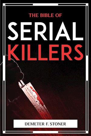 THE BIBLE OF SERIAL KILLERS