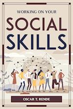 WORKING ON YOUR SOCIAL SKILLS 