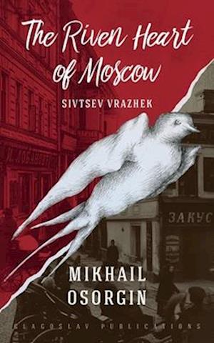 The Riven Heart of Moscow: Sivtsev Vrazhek