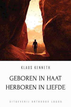 Geboren in Haat Herboren in Liefde