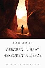 Geboren in Haat Herboren in Liefde