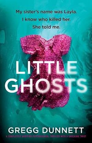 Little Ghosts: My sister's name was Layla. I know who killer her. She told me.