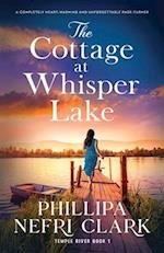 The Cottage at Whisper Lake: A completely heart-warming and unforgettable page-turner 