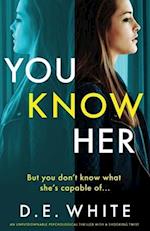You Know Her: An unputdownable thriller with a shocking twist 