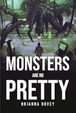 MONSTERS ARE NO PRETTY 