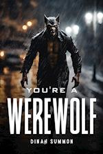 You're a Werewolf