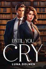 Until You Cry