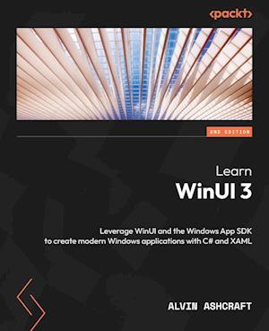 Learn WinUI 3 - Second Edition