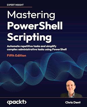 Mastering PowerShell Scripting - Fifth Edition