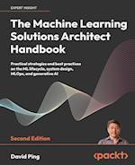 The Machine Learning Solutions Architect Handbook - Second Edition