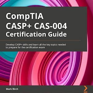 CompTIA CASP+ CAS-004 Certification Guide