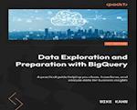 Data Exploration and Preparation with BigQuery