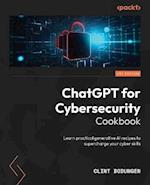 ChatGPT for Cybersecurity Cookbook
