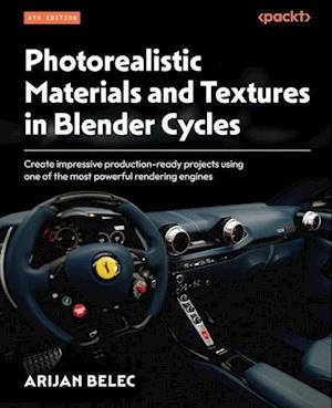 Photorealistic Materials and Textures in Blender Cycles - Fourth Edition