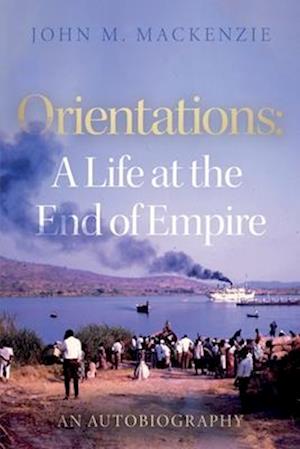 Orientations: A Life at the End of Empire