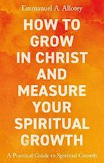 How to Grow and Measure Your Spiritual Growth