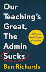Our Teaching's Great, The Admin Sucks