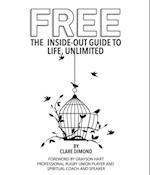 Free: The Inside-Out Guide to Life, Unlimited