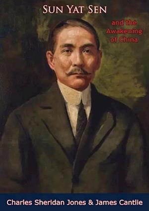 Sun Yat Sen and the Awakening of China