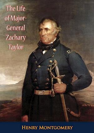 Life of Major-General Zachary Taylor