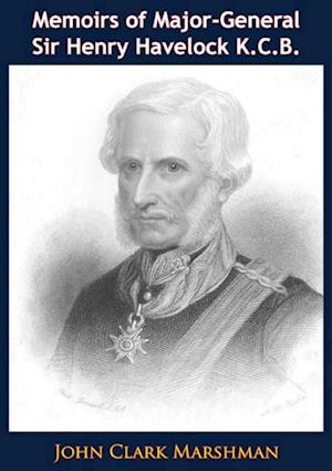 Memoirs of Major-General Sir Henry Havelock K.C.B.