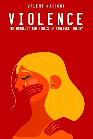 The ontology and ethics of violence