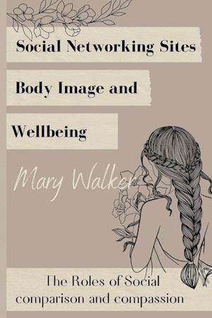 Social Networking Sites, Body Image and Wellbeing