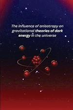 The influence of anisotropy on gravitational theories of dark energy in the universe 