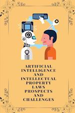 Artificial intelligence and intellectual property laws prospects and challenges