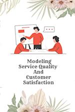 Modeling Service Quality and Customer Satisfaction