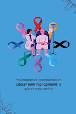 Psychological approaches to cancer pain management