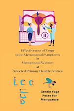 Effectiveness of Yoga upon Menopausal Symptoms in Menopausal Women at Selected Primary Health Centres 